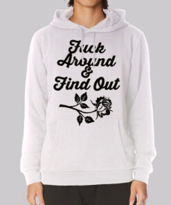 Rose Fuck Around and Find out Hoodie