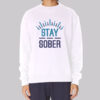 Inspired Merch Stay Sober Sweatshirt