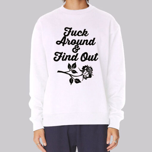 Rose Fuck Around and Find out Sweatshirt