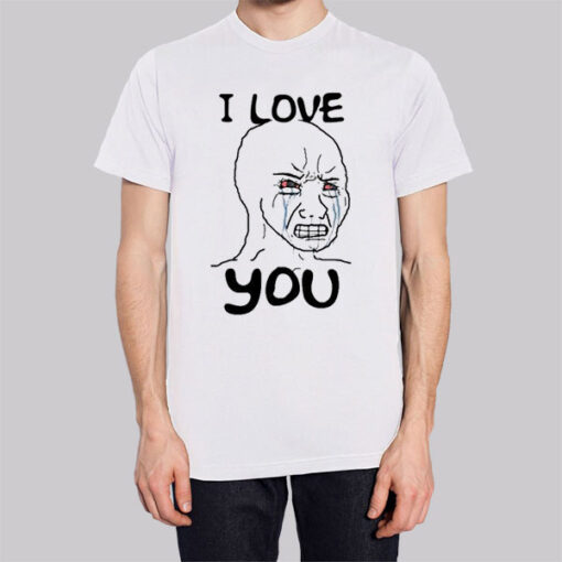 Meme I Love You Woke Wojak Shirt