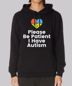 Colorful Heart Please Be Patient I Have Autism Hoodie