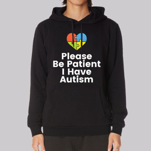 Colorful Heart Please Be Patient I Have Autism Hoodie
