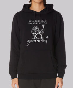 Government Buy Me Chickens and Tell Me Hoodie