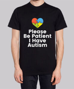 Colorful Heart Please Be Patient I Have Autism Shirt