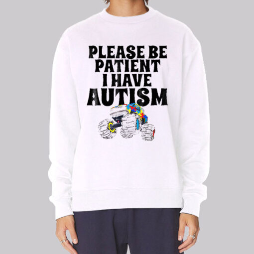 Car Please Be Patient I Have Autism Sweatshirt