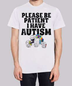 Car Please Be Patient I Have Autism Shirt