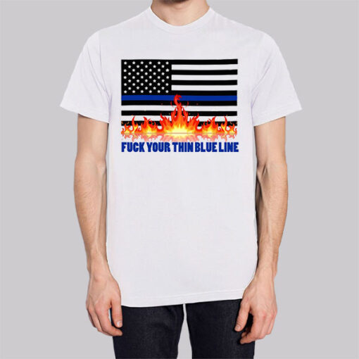 Meme Fuck Your Thin Blue Line Shirt