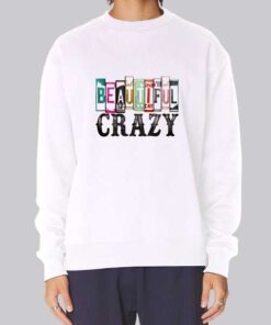 Inspired Font Beautiful Crazy Sweatshirt