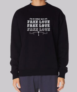 BTS I'm so Sorry but Itms Fake Love Sweatshirt