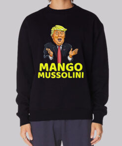 Funny Meme Mango Mussolini Sweatshirt