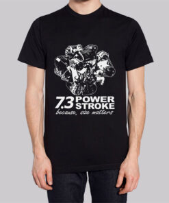 Because Size Matters 73 Powerstroke Shirts