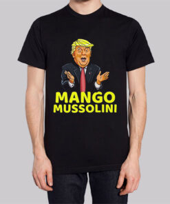 Funny Meme Mango Mussolini T Shirt