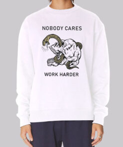 Horror Art Nobody Cares Work Harder Sweatshirt