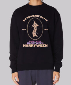 Do You Dare Say It Harryween 2022 Sweatshirt
