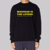 Funny Text Michigan Is for Lovers Sweatshirt