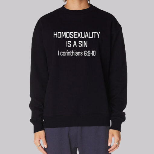 Homosexuality Is a Sin I Corinthians Sweatshirt