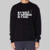 In a World of Imperiums Be a Rebel Sweatshirt