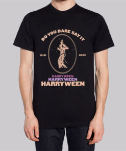 Do You Dare Say It Harryween 2022 Shirt