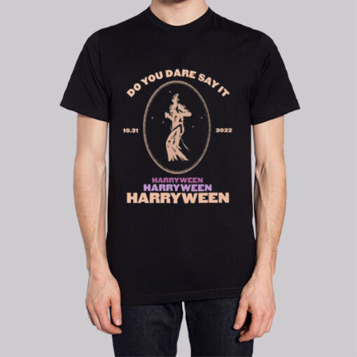 Do You Dare Say It Harryween 2022 Shirt