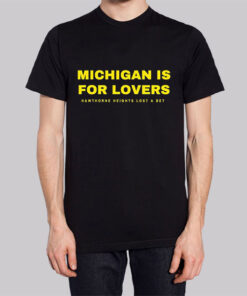 Funny Text Michigan Is for Lovers Shirt