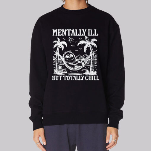 Funny Mentally Ill but Totally Chill T Shirt - Image 2