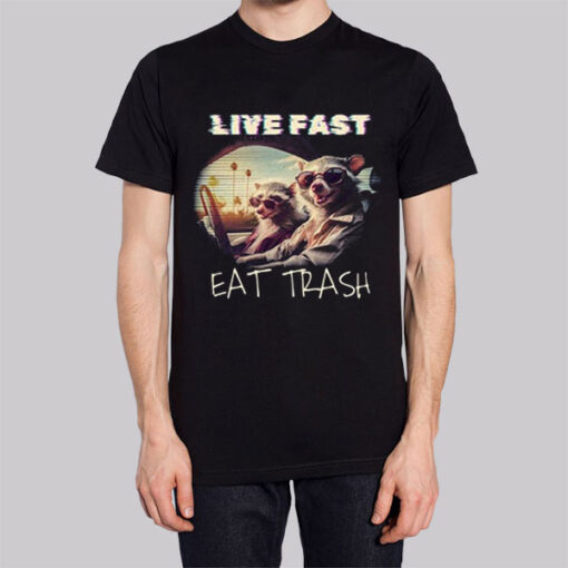 Live Fast Eat Trash Raccoon Shirt