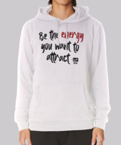 Be the Energy Olivia Cochran Quotes Hoodie