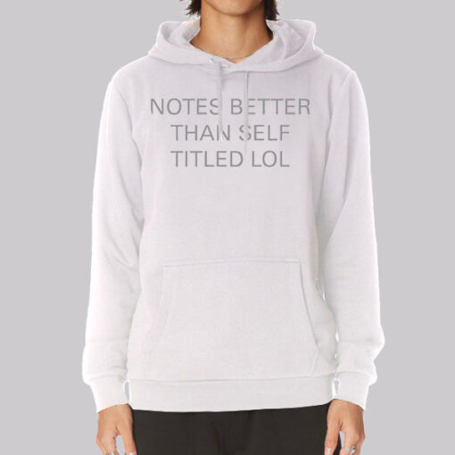 Funny Notes Better Than Self Titled Hoodie
