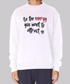 Be the Energy Olivia Cochran Quotes Sweatshirt