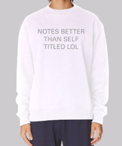 Funny Notes Better Than Self Titled Sweatshirt