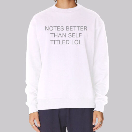 Funny Notes Better Than Self Titled Sweatshirt