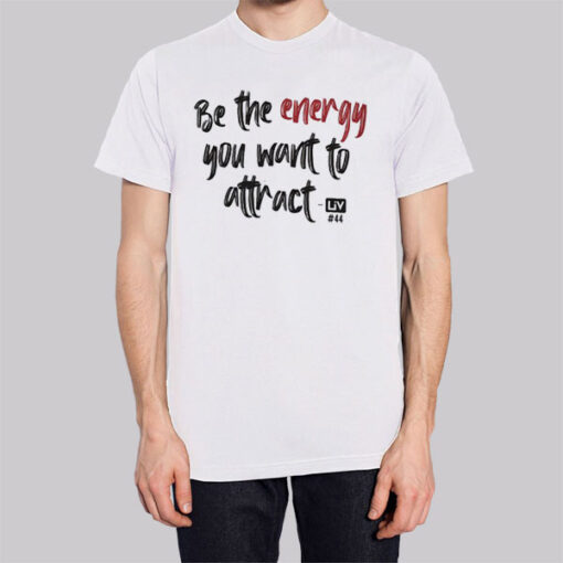 Be the Energy Olivia Cochran Quotes Shirt