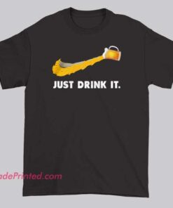 Just Drink It Beer Nike Parody Shirt with funny swoosh parody graphic, bold beer-inspired streetwear design, and playful parody logo and brands style.